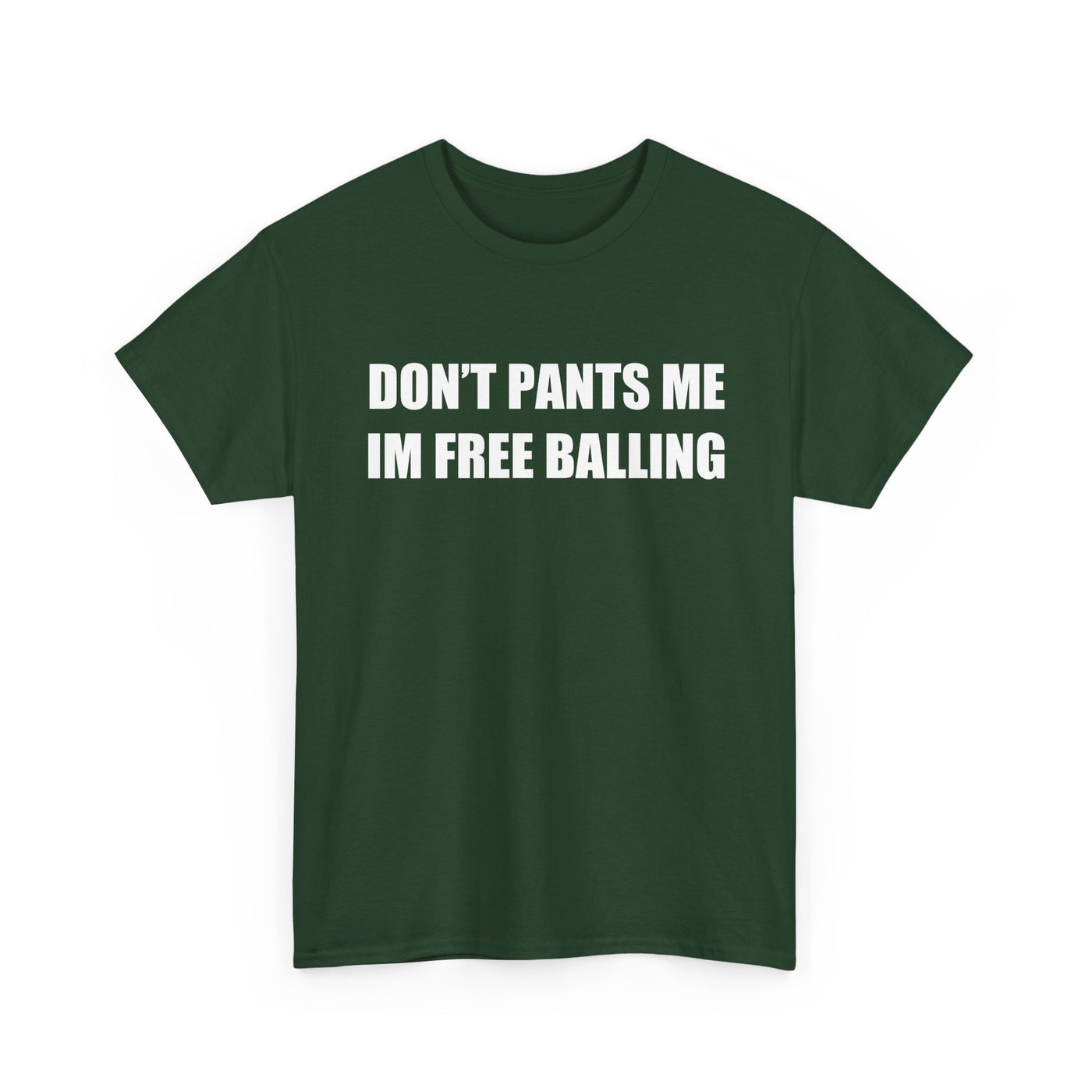 Don't Pants Me I'm Free Balling T-Shirt