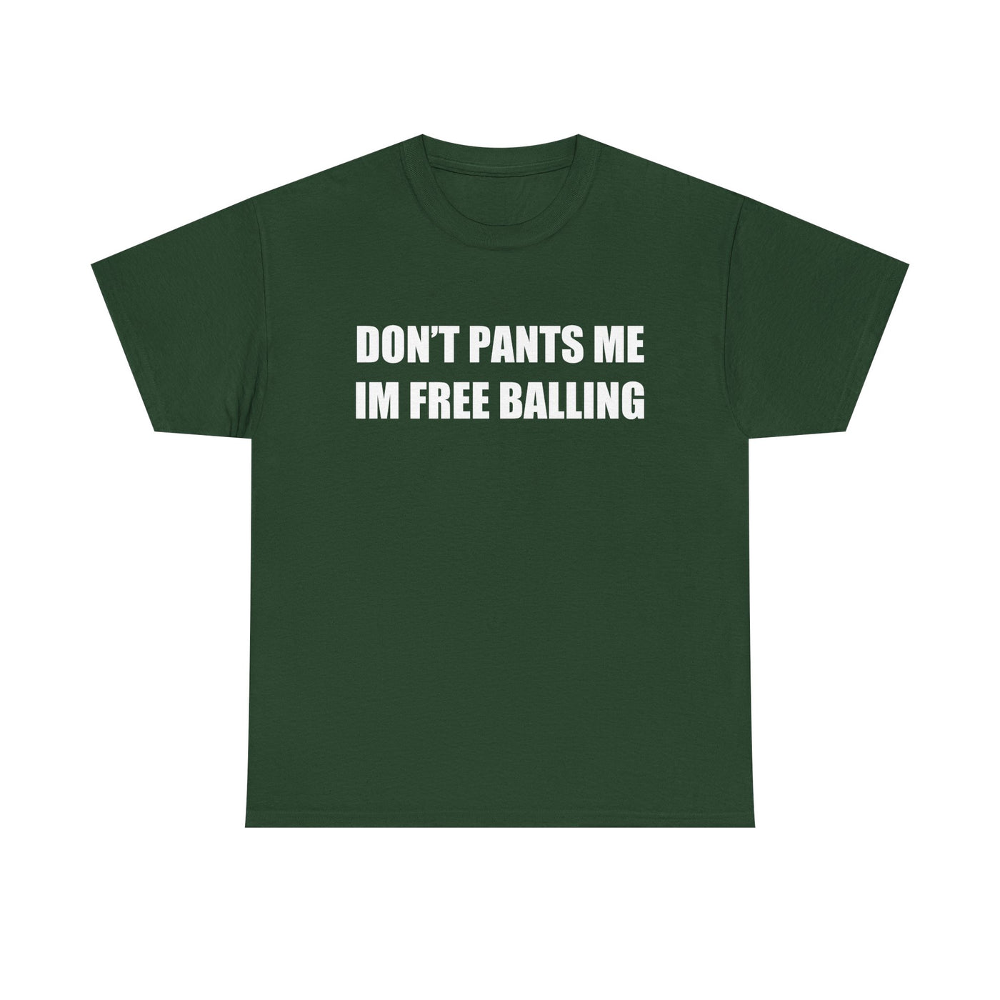 Don't Pants Me I'm Free Balling T-Shirt