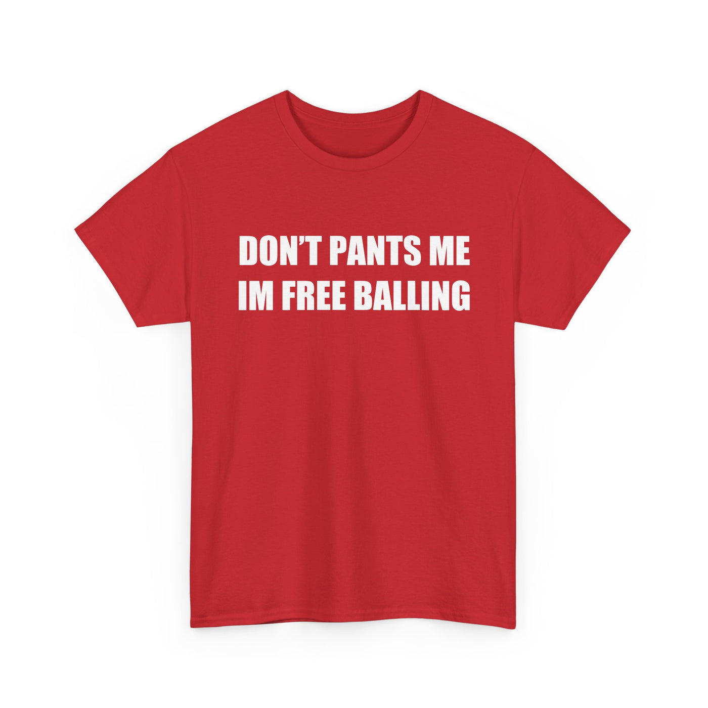 Don't Pants Me I'm Free Balling T-Shirt