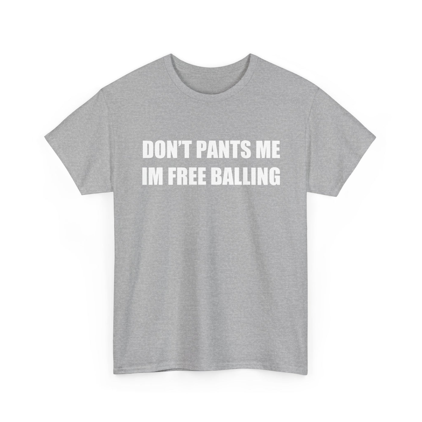 Don't Pants Me I'm Free Balling T-Shirt