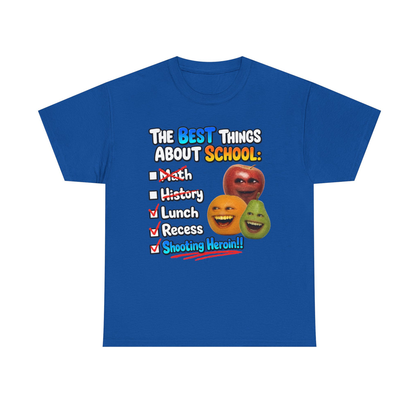 The Best Things About School: Lunch, Recess, Shooting Heroin T-Shirt