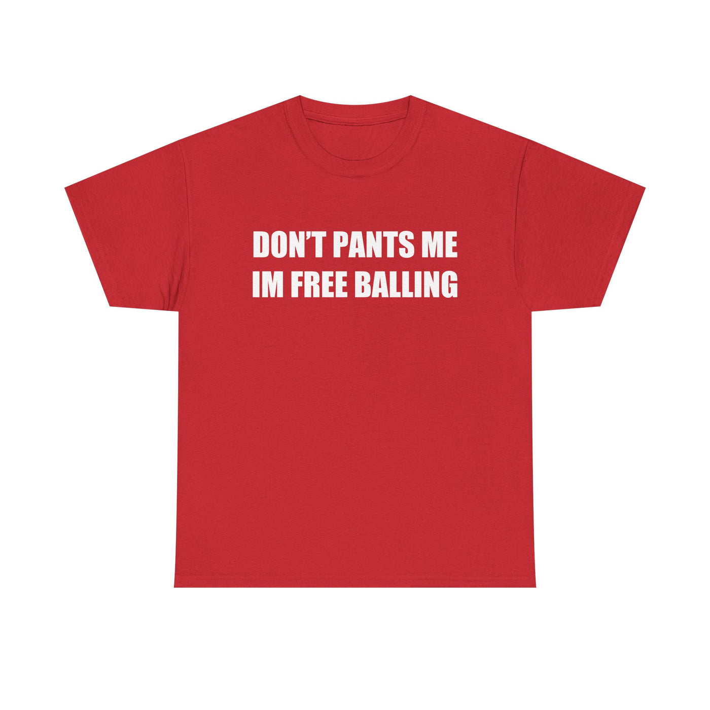 Don't Pants Me I'm Free Balling T-Shirt